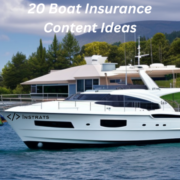 A boat on the water with text overlay that reads "20 Boat Insurance Content Ideas."